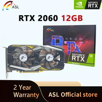 ASL 100% Нова видео карта Rtx 2060 с графичен процесор RTX 2060 12g GDDR6 192-битов PCI Express 3.0x16 GPU графична Карта RTX 2060 12g за настолни компютри