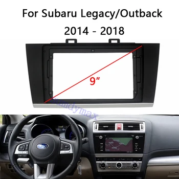 9-инчов панел на радиото в колата на Android за Subaru Legacy Outback 2014-2018 авто аудио плеър, аудиокадр, Комплект за закрепване на панел на арматурното табло